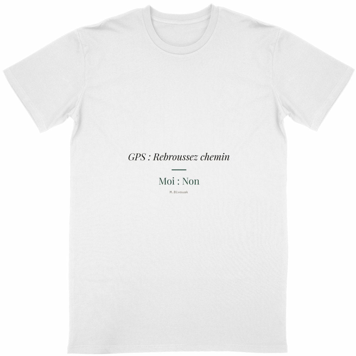 T-shirt vanlife GPS Rebroussez chemin Non blanc coton en conversion biologique made in France M.Bivouak