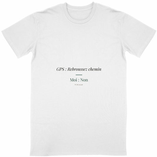 T-shirt vanlife GPS Rebroussez chemin Non blanc coton en conversion biologique made in France M.Bivouak
